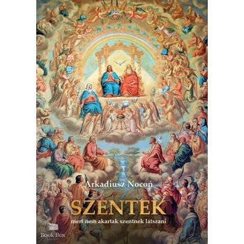Szentek- Mert nem akartak szentnek látszani
