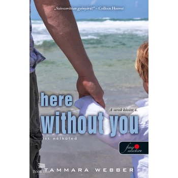 Here Without You - Itt nélküled- A sorok között 4.