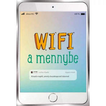 Wifi a mennybe- Kreatív napló, amely összekapcsol Istennel