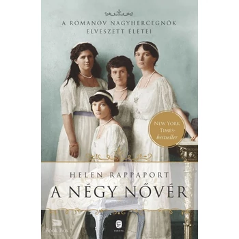 A négy nővér- A Romanov nagyhercegnők elveszett életei