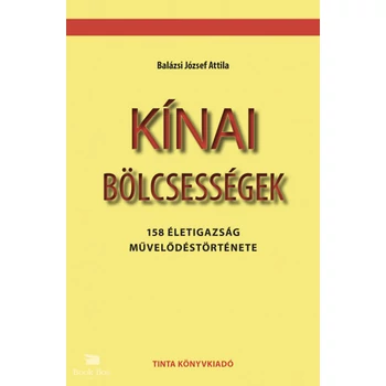 Kínai bölcsességek- 158 életigazság művelődéstörténete