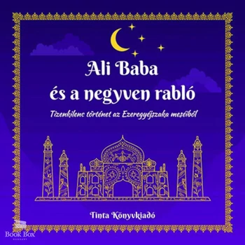 Ali Baba és a negyven rabló- Tizenkilenc történet az Ezeregyéjszaka meséiből