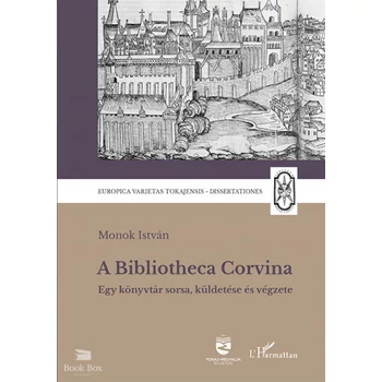 A Bibliotheca Corvina - Egy könyvtár sorsa, küldetése és végzete