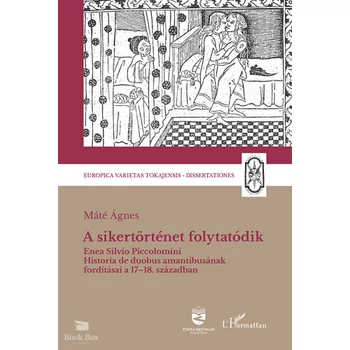 A sikertörténet folytatódik- Enea Silvio Piccolomini Historia de duobus amantibusának fordításai a 17-18. században