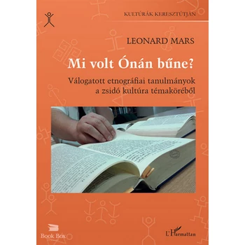 Mi volt Ónán bűne? - Válogatott etnográfiai tanulmányok a zsidó kultúra témaköréből