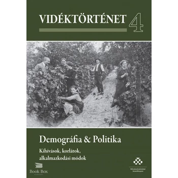Vidéktörténet 4. - Demográfia & Politika - Kihívások, korlátok, alkalmazkodási módok