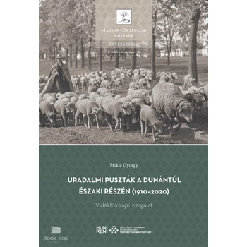 Uradalmi puszták a Dunántúl északi részén (1910-2020)- Vidékföldrajzi vizsgálat