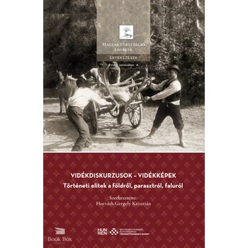 Vidékdiskurzusok - Vidékképek - Történeti elitek a földről, parasztról, faluról