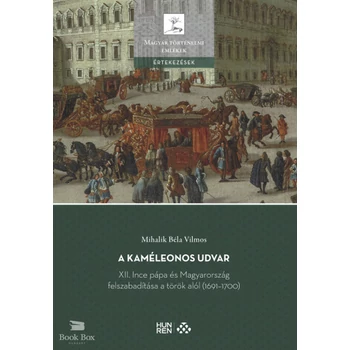 A kaméleonos udvar - XII. Ince pápa és Magyarország felszabadítása a török alól (1691-1700)