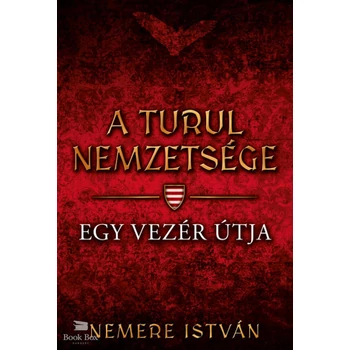 A turul nemzetsége - Egy vezér útja