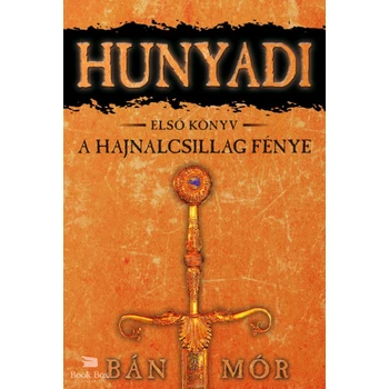 A Hajnalcsillag fénye- Hunyadi első könyv