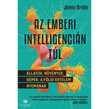 Az emberi intelligencián túl - Állatok, növények, gépek: a földi értelem nyomában