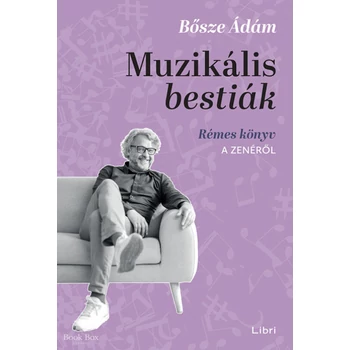 Muzikális bestiák- Rémes könyv a zenéről