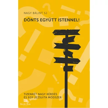 Dönts együtt Istennel - Tizenkét nagy kérdés és egy jezsuita módszer