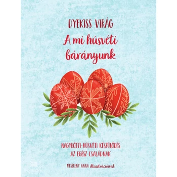 A mi húsvéti bárányunk- Nagyböjti-húsvéti készülődés az egész családnak