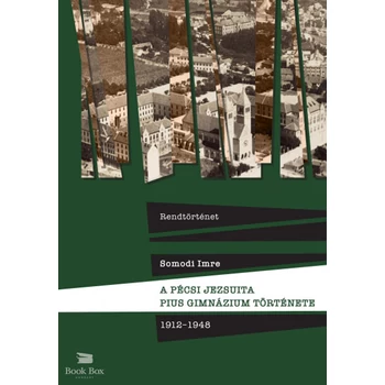 A pécsi jezsuita Pius Gimnázium története- 1912-1948