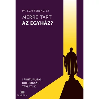 Merre tart az egyház?- Spiritualitás, boldogság, távlatok