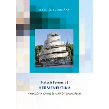 Hermeneutika- A filozófia jövője és a jövő teológiája II.