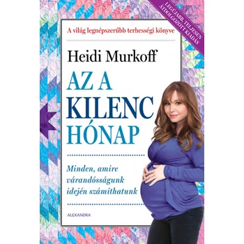 Az a kilenc hónap- Minden, amire várandósságunk idején számíthatunk