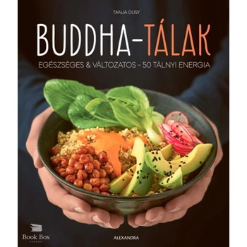 Buddha-tálak- Egészséges & változatos - 50 tálnyi energia