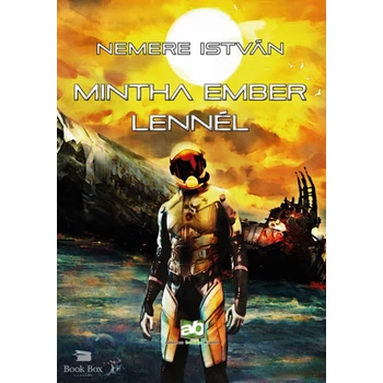 Mintha ember lennél