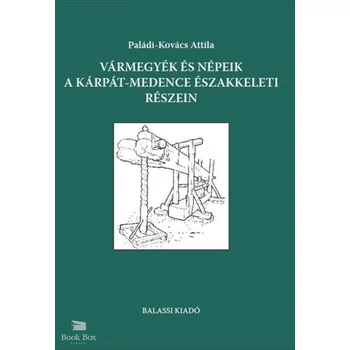 Vármegyék és népeik a Kárpát-medence északkeleti részein