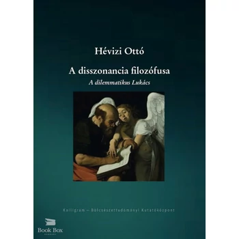 A disszonancia filozófusa- A dilemmatikus Lukács