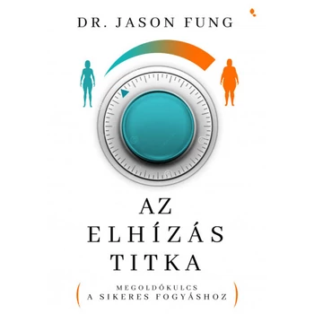 Az elhízás titka- Megoldókulcs a sikeres fogyáshoz