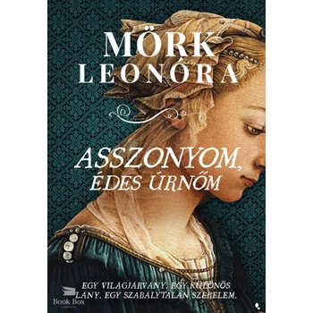 Asszonyom, édes úrnőm - Egy világjárvány. Egy különös lány. Egy szabálytalan szerelem.