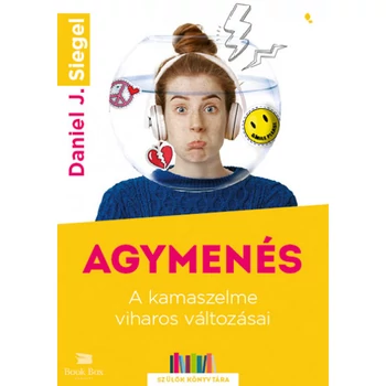 Agymenés- A kamaszelme viharos változásai