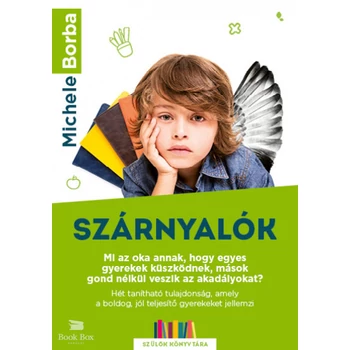 Szárnyalók- Mi az oka annak, hogy egyes gyerekek küszködnek, mások gond nélkül veszik az akadályokat? Hét tanítható tulajdonság, amely a boldog, jól teljesítő gyereket jellemzi