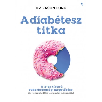 A diabétesz titka- A 2-es típusú cukorbetegség megelőzése