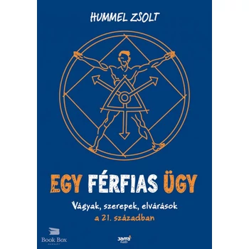 Egy férfias ügy- Vágyak, szerepek, elvárások a 21. században