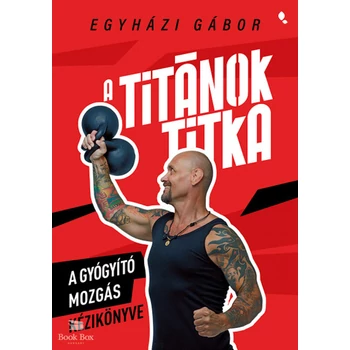 A Titánok titka- A gyógyító mozgás kézikönyve