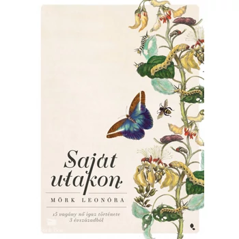 Saját utakon- 15 vagány nő igaz története 3 évszázadból