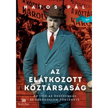 Az elátkozott köztársaság - Az 1918-as összeomlás és forradalom története