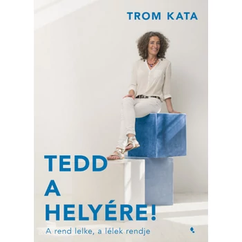 Tedd a helyére!- A rend lelke, a  lélek rendje