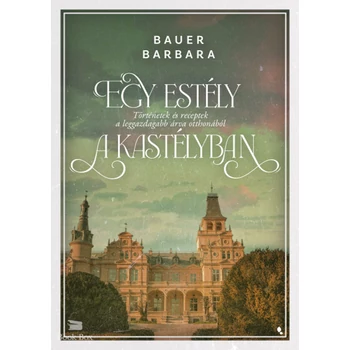 Egy estély a kastélyban- Történetek és receptek a leggazdagabb árva otthonából