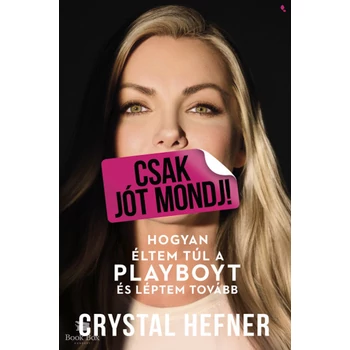Csak jót mondj!- Hogyan éltem túl a Playboyt, és léptem tovább