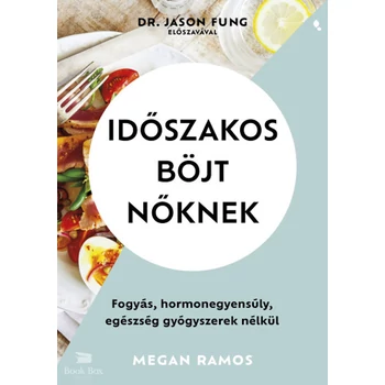 Időszakos böjt nőknek- Fogyás, hormonegyensúly, egészség gyógyszerek nélkül