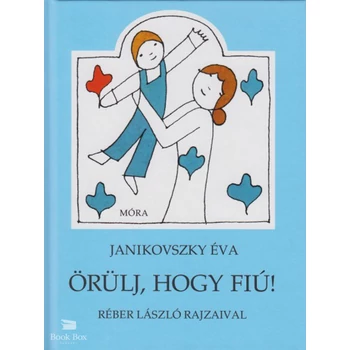 Örülj, hogy fiú!