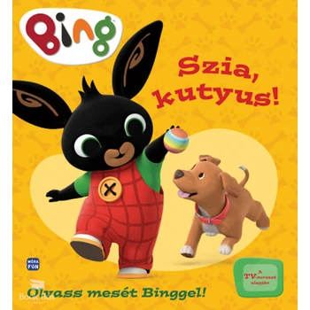 Bing - Szia, kutyus!- Olvass mesét Binggel!