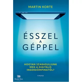 Ésszel a géppel- Hogyan szabaduljunk meg a digitális ingerdömpingtől?