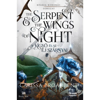 The Serpent and the Wings of Night- A kígyó és az éj szárnyai - Nyaxia koronái-sorozat 1. rész