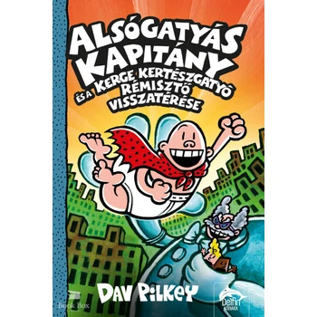 Alsógatyás Kapitány és a Kerge Kertészgatyó rémisztő visszatérése