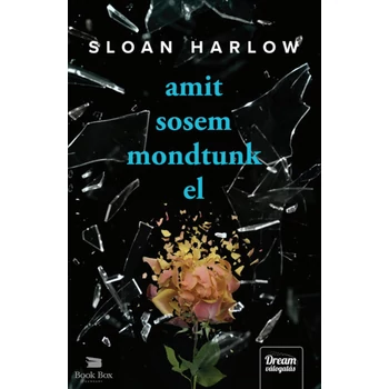 Amit sosem mondtunk el