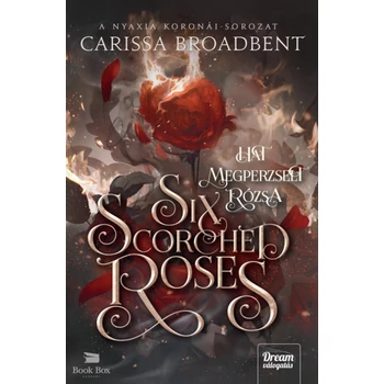 Six Scorched Roses - Hat megperzselt rózsa - (Különleges kiadás)