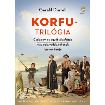 Korfu-trilógia- Családom és egyéb állatfajták -  Madarak, vadak, rokonok - Istenek kertje