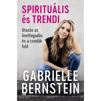 Spirituális és trendi - Utazás az önelfogadás és a csodák felé