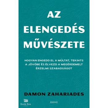 Az elengedés művészete - Hogyan engedd el a múltat, tekints a jövőbe és élvezd a megérdemelt érzelmi szabadságot